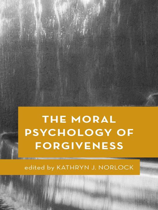 Title details for The Moral Psychology of Forgiveness by Kathryn J. Norlock - Available